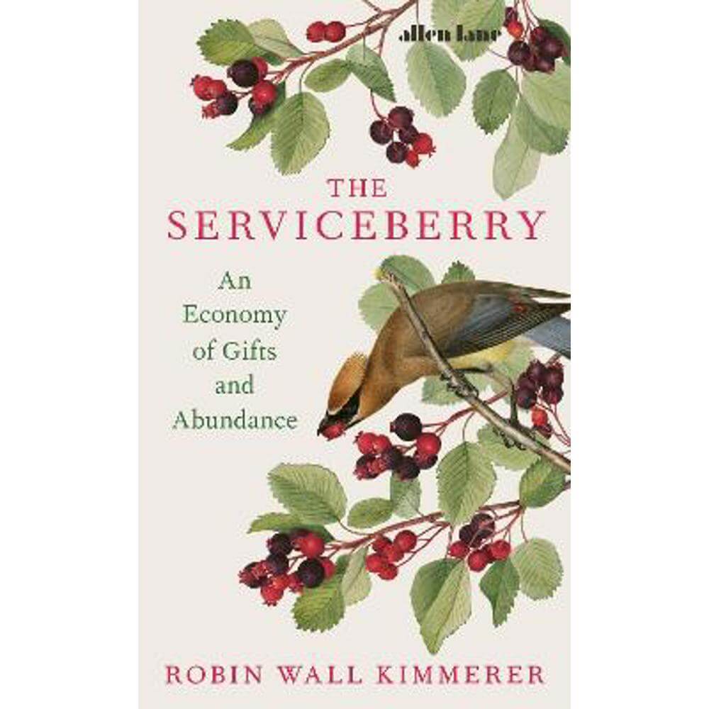 The Serviceberry: An Economy of Gifts and Abundance (Hardback) - Robin Wall Kimmerer